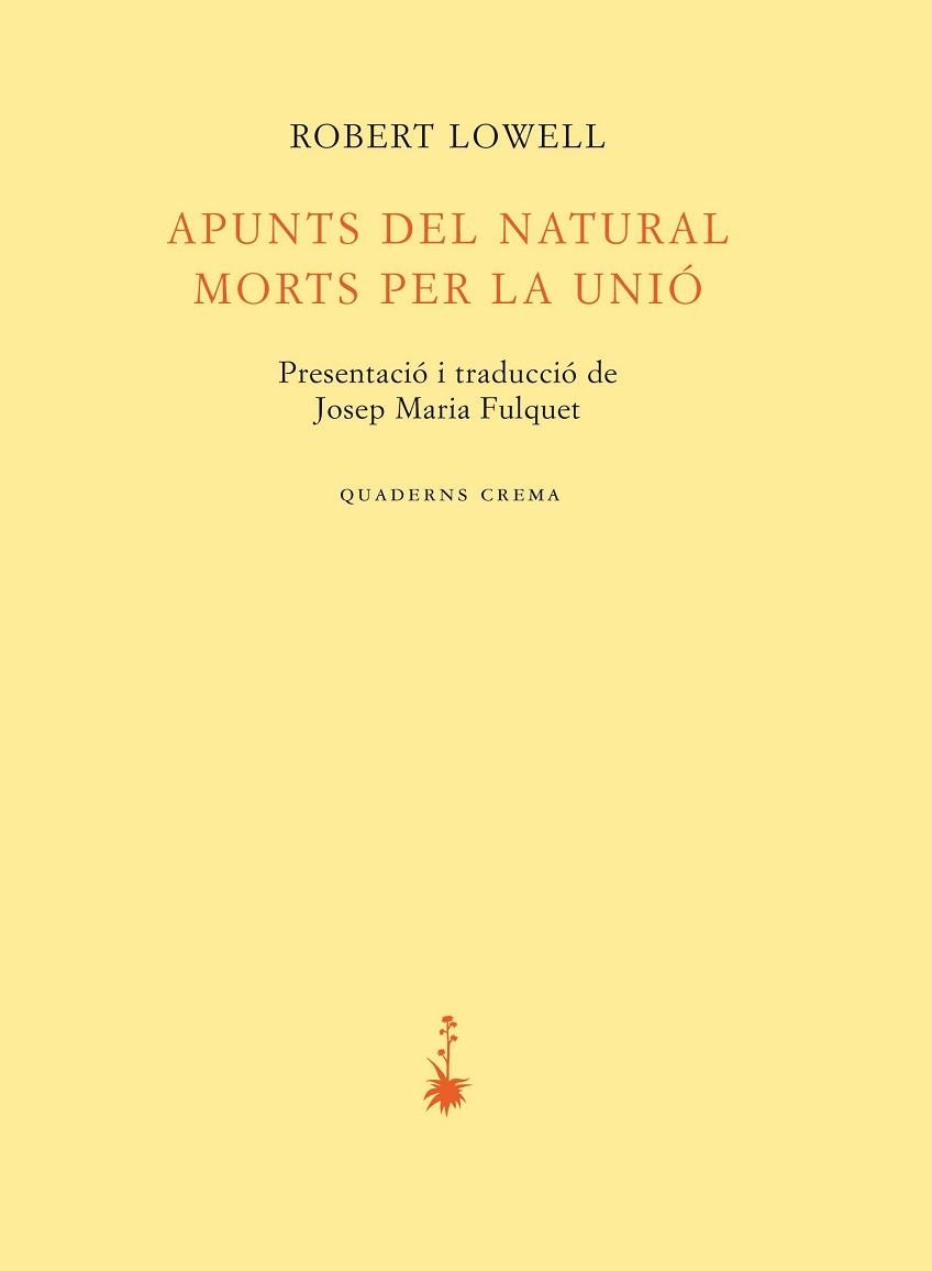 APUNTS DEL NATURAL. MORTS PER LA UNIÓ | 9788477276142 | LOWELL, ROBERT | Llibreria Aqualata | Comprar llibres en català i castellà online | Comprar llibres Igualada