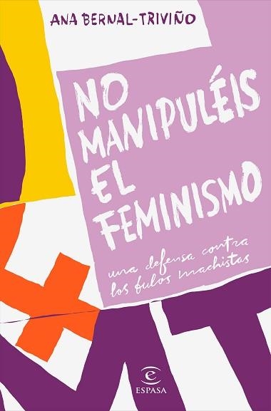NO MANIPULÉIS EL FEMINISMO | 9788467057034 | BERNAL TRIVIÑO, ANA | Llibreria Aqualata | Comprar llibres en català i castellà online | Comprar llibres Igualada