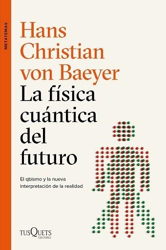 FÍSICA CUÁNTICA DEL FUTURO, LA | 9788490667453 | BAEYER, HANS CHRISTIAN VON | Llibreria Aqualata | Comprar libros en catalán y castellano online | Comprar libros Igualada