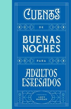 CUENTOS DE BUENAS NOCHES PARA ADULTOS ESTRESADOS | 9788401023316 | MANGAN, LUCY | Llibreria Aqualata | Comprar libros en catalán y castellano online | Comprar libros Igualada