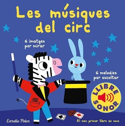 MÚSIQUES DEL CIRC, LES. EL MEU PRIMER LLIBRE DE SONS | 9788491378303 | BILLET, MARION | Llibreria Aqualata | Comprar libros en catalán y castellano online | Comprar libros Igualada