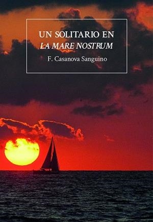 UN SOLITARIO EN LA MARE NOSTRUM | 9788412006582 | CASANOVA SANGUINO, FERNANDO | Llibreria Aqualata | Comprar libros en catalán y castellano online | Comprar libros Igualada