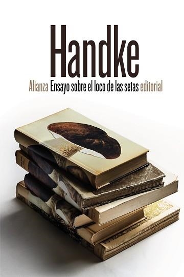ENSAYO SOBRE EL LOCO DE LAS SETAS | 9788491815129 | HANDKE, PETER | Llibreria Aqualata | Comprar libros en catalán y castellano online | Comprar libros Igualada