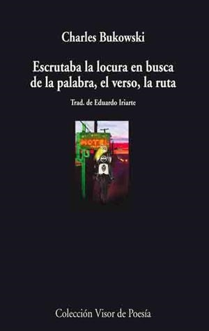 ESCRUTABA LA LOCURA EN BUSCA DE LA PALABRA, EL VERSO, LA RUTA | 9788475225869 | BUKOWSKI, CHARLES | Llibreria Aqualata | Comprar libros en catalán y castellano online | Comprar libros Igualada