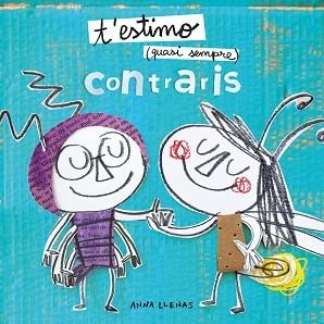 T'ESTIMO QUASI SEMPRE. CONTRARIS | 9788491378341 | LLENAS, ANNA | Llibreria Aqualata | Comprar libros en catalán y castellano online | Comprar libros Igualada