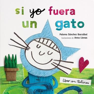 SI YO FUERA UN GATO. TEXTURAS | 9788408212942 | LLENAS, ANNA / SÁNCHEZ IBARZABAL, PALOMA | Llibreria Aqualata | Comprar libros en catalán y castellano online | Comprar libros Igualada