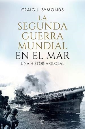 SEGUNDA GUERRA MUNDIAL EN EL MAR, LA | 9788491646884 | SYMONDS, CRAIG L. | Llibreria Aqualata | Comprar llibres en català i castellà online | Comprar llibres Igualada