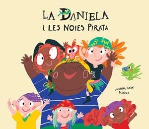 DANIELA I LES NOIES PIRATA | 9788417673291 | ISERN, SUSANNA | Llibreria Aqualata | Comprar llibres en català i castellà online | Comprar llibres Igualada