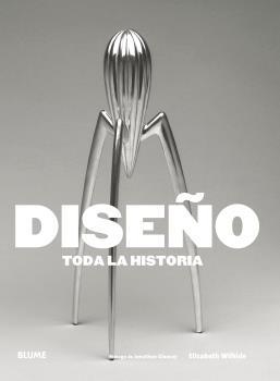DISEÑO. TODA LA HISTORIA | 9788416965519 | WILHIDE, ELIZABETH | Llibreria Aqualata | Comprar libros en catalán y castellano online | Comprar libros Igualada