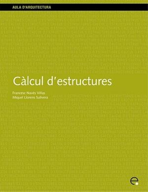 CALCUL D'ESTRUCTURES VOLUM II (AULA D'ARQUITECTURA 8) | 9788483012086 | NAVES VIÑAS, FRANCESC | Llibreria Aqualata | Comprar llibres en català i castellà online | Comprar llibres Igualada