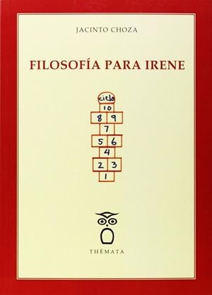 FILOSOFÍA PARA IRENE | 9788494123139 | CHOZA, JACINTO | Llibreria Aqualata | Comprar llibres en català i castellà online | Comprar llibres Igualada