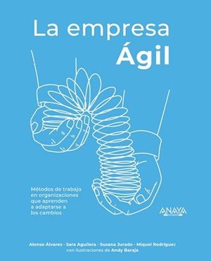 EMPRESA ÁGIL. LA | 9788441541917 | ÁLVAREZ GARCÍA, ALONSO/AGUILERA LOBATO, SARA/JURADO APRUZZESE, SUSANA/RODRÍGUEZ ARANDA, MIQUEL/BARAJ | Llibreria Aqualata | Comprar llibres en català i castellà online | Comprar llibres Igualada