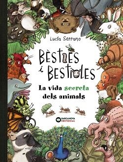 BÈSTIES I BESTIOLES, LA VIDA SECRETA DELS ANIMALS | 9788448947675 | SERRANO, LUCÍA | Llibreria Aqualata | Comprar libros en catalán y castellano online | Comprar libros Igualada