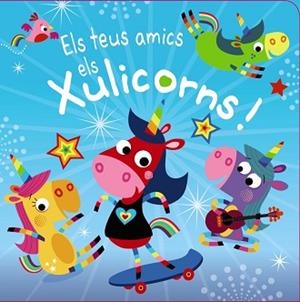 TEUS AMICS ELS XULICORNS!, ELS | 9788499062945 | VARIOS AUTORES | Llibreria Aqualata | Comprar llibres en català i castellà online | Comprar llibres Igualada