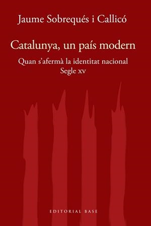 CATALUNYA, UN PAÍS MODERN. QUAN S'AFERMÀ LA IDENTITAT NACIONAL AL SEGLE XV | 9788417759414 | SOBREQUÉS I CALLICÓ, JAUME | Llibreria Aqualata | Comprar llibres en català i castellà online | Comprar llibres Igualada