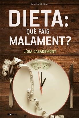 DIETA: QUÈ FAIG MALAMENT? | 9788490348857 | CASADEMONT I SURRELL, LÍDIA | Llibreria Aqualata | Comprar libros en catalán y castellano online | Comprar libros Igualada