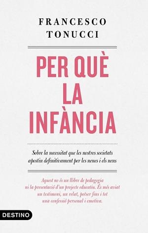 PER QUÈ LA INFÀNCIA | 9788497102896 | TONUCCI, FRANCESCO | Llibreria Aqualata | Comprar llibres en català i castellà online | Comprar llibres Igualada