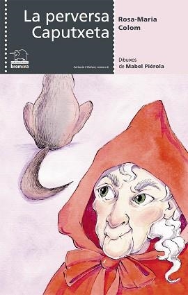 PERVERSA CAPUTXETA, LA (L'ELEFANT 6, A PARTIR DE 10 ANYS) | 9788476608081 | COLOM, ROSA MARIA | Llibreria Aqualata | Comprar llibres en català i castellà online | Comprar llibres Igualada