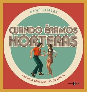 CUANDO ÉRAMOS HORTERAS | 9788401024177 | CORTÉS, OCHÉ | Llibreria Aqualata | Comprar llibres en català i castellà online | Comprar llibres Igualada