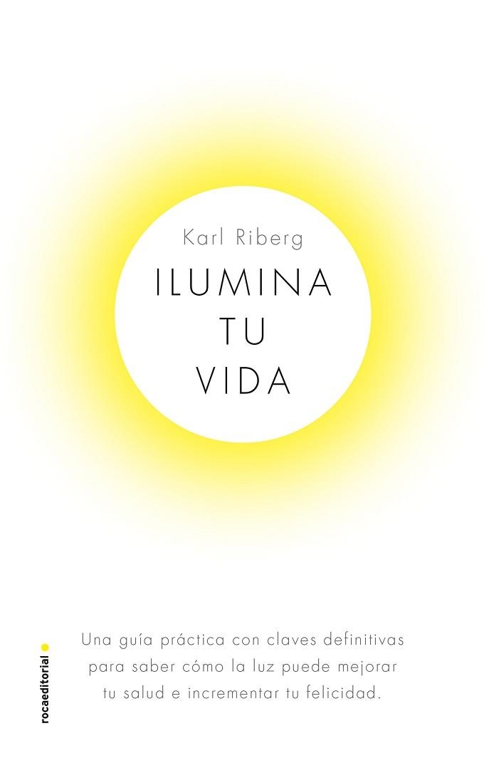 ILUMINA TU VIDA | 9788417541330 | RYBERG, KARL | Llibreria Aqualata | Comprar llibres en català i castellà online | Comprar llibres Igualada