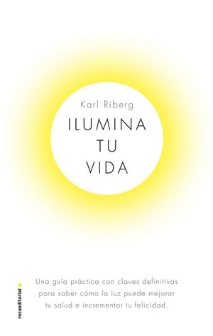 ILUMINA TU VIDA | 9788417541330 | RYBERG, KARL | Llibreria Aqualata | Comprar llibres en català i castellà online | Comprar llibres Igualada