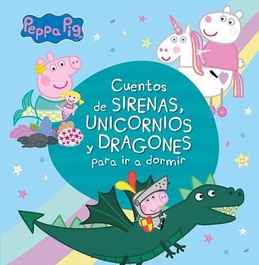 CUENTOS DE SIRENAS, UNICORNIOS Y DRAGONES PARA IR A DORMIR (PEPPA PIG) | 9788448853938 | AA.VV. | Llibreria Aqualata | Comprar libros en catalán y castellano online | Comprar libros Igualada