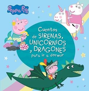 CUENTOS DE SIRENAS, UNICORNIOS Y DRAGONES PARA IR A DORMIR (PEPPA PIG) | 9788448853938 | AA.VV. | Llibreria Aqualata | Comprar libros en catalán y castellano online | Comprar libros Igualada