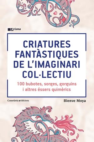 CRIATURES FANTÀSTIQUES DE L'IMAGINARI COL·LECTIU | 9788490348871 | MOYA-DOMÈNECH , BIENVE | Llibreria Aqualata | Comprar libros en catalán y castellano online | Comprar libros Igualada