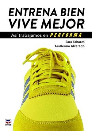 ENTRENA BIEN. VIVE MEJOR | 9788416676828 | TABARES OLMEDILLA, SARA/ALVARADO MARTÍNEZ, GUILLERMO | Llibreria Aqualata | Comprar libros en catalán y castellano online | Comprar libros Igualada