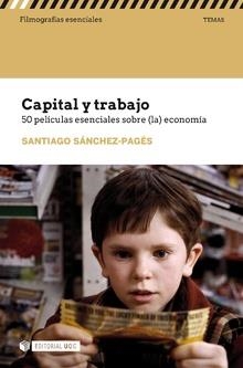 CAPITAL Y TRABAJO. 50 PELÍCULAS ESENCIALES SOBRE (LA) ECONOMÍA | 9788491804536 | SÁNCHEZ-PAGÉS, SANTIAGO | Llibreria Aqualata | Comprar llibres en català i castellà online | Comprar llibres Igualada