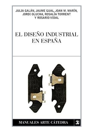 DISEÑO INDUSTRIAL EN ESPAÑA, EL | 9788437627120 | GALÁN, JULIA/GUAL, JAUME/MARÍN, JOAN M./OLUCHA, JORDI/TORRENT, ROSALÍA/VIDAL, ROSARIO | Llibreria Aqualata | Comprar libros en catalán y castellano online | Comprar libros Igualada