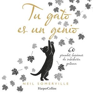 TU GATO ES UN GENIO. 60 GRANDES LECCIONES DE SABIDURÍA GATUNA | 9788491394211 | SOMERVILLE, NEIL | Llibreria Aqualata | Comprar llibres en català i castellà online | Comprar llibres Igualada