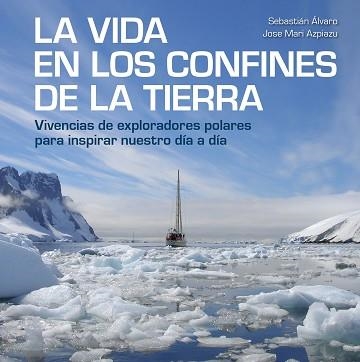 VIDA EN LOS CONFINES DE LA TIERRA, LA | 9788417858414 | ÁLVARO, SEBASTIÁN / AZPIAZU, JOSE MARI | Llibreria Aqualata | Comprar libros en catalán y castellano online | Comprar libros Igualada