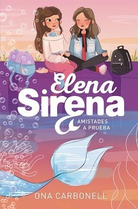 ELENA SIRENA 2. AMISTADES A PRUEBA | 9788420452111 | CARBONELL, ONA | Llibreria Aqualata | Comprar llibres en català i castellà online | Comprar llibres Igualada