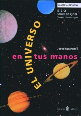 UNIVERSO EN TUS MANOS, EL. MATERIA OPTATIVA S. CICLO 3Y4 CUR | 9788476282229 | ESCARAMIS, JOSEP | Llibreria Aqualata | Comprar libros en catalán y castellano online | Comprar libros Igualada