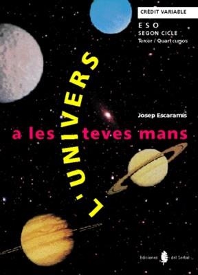 UNIVERS A LES TEVES MANS, CR. VARIABLE SEGON CICLE ESO 3 I 4 | 9788476282212 | ESCARAMIS, JOSEP | Llibreria Aqualata | Comprar libros en catalán y castellano online | Comprar libros Igualada
