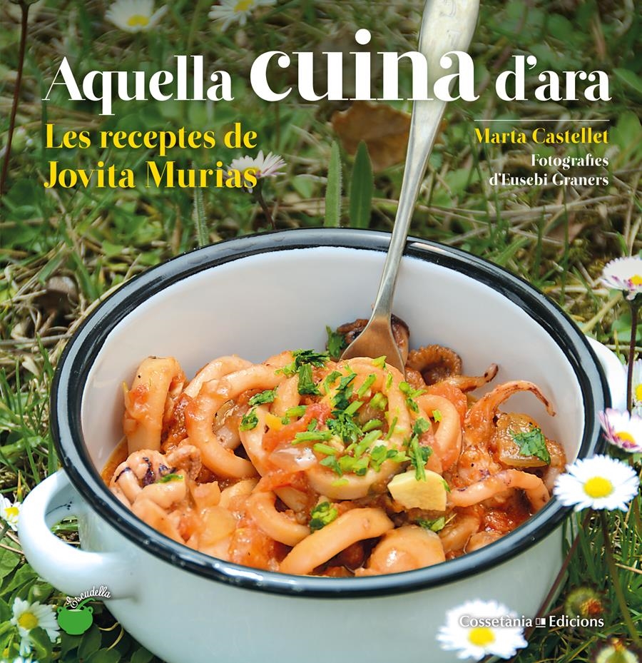 AQUELLA CUINA D'ARA | 9788490348833 | CASTELLET I TORRENTS, MARTA | Llibreria Aqualata | Comprar libros en catalán y castellano online | Comprar libros Igualada
