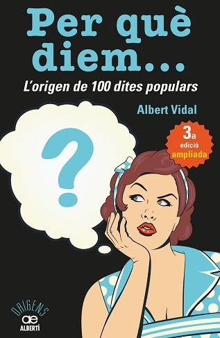 PER QUÈ DIEM? L'ORIGEN DE 100 DITES POPULARS | 9788472461727 | VIDAL, ALBERT | Llibreria Aqualata | Comprar libros en catalán y castellano online | Comprar libros Igualada