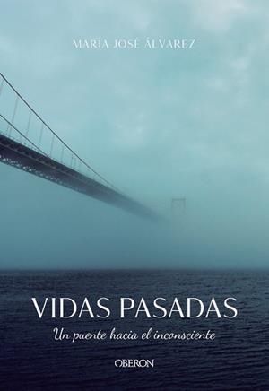 VIDAS PASADAS. UN PUENTE HACIA EL INCONSCIENTE | 9788441542037 | ÁLVAREZ GARRIDO, MARÍA JOSÉ | Llibreria Aqualata | Comprar libros en catalán y castellano online | Comprar libros Igualada
