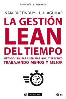 GESTIÓN LEAN DEL TIEMPO, LA | 9788491805946 | BUSTÍNDUY CRUZ, IÑAKI/AGUILAR, J. A. | Llibreria Aqualata | Comprar libros en catalán y castellano online | Comprar libros Igualada