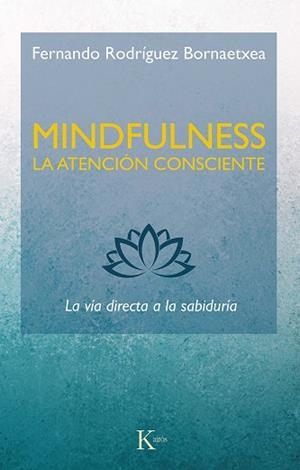 MINDFULNESS. LA ATENCIÓN CONSCIENTE | 9788499887234 | RODRÍGUEZ BORNAETXEA, FERNANDO | Llibreria Aqualata | Comprar libros en catalán y castellano online | Comprar libros Igualada