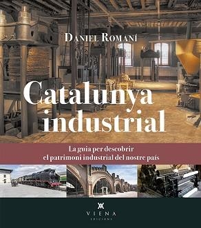 CATALUNYA INDUSTRIAL | 9788417998127 | ROMANÍ CORNET, DANIEL | Llibreria Aqualata | Comprar libros en catalán y castellano online | Comprar libros Igualada