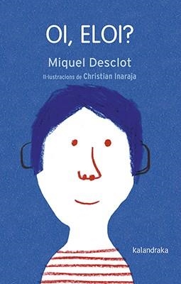 OI, ELOI? | 9788416804771 | DESCLOT, MIQUEL | Llibreria Aqualata | Comprar libros en catalán y castellano online | Comprar libros Igualada