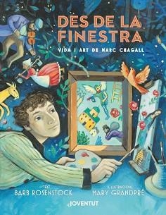 DES DE LA FINESTRA. VIDA I ART DE MARC CHAGALL | 9788426146007 | ROSENSTOCK, BARB | Llibreria Aqualata | Comprar llibres en català i castellà online | Comprar llibres Igualada