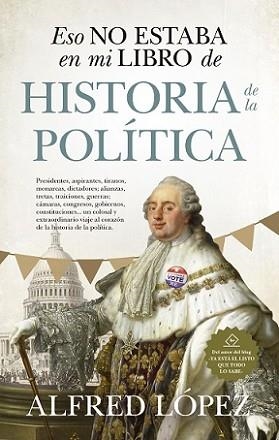 ESO NO ESTABA EN MI LIBRO DE HISTORIA DE LA POLÍTICA | 9788417954499 | LÓPEZ, ALFREDO | Llibreria Aqualata | Comprar libros en catalán y castellano online | Comprar libros Igualada