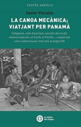 CANOA MECANICA: VIATJANT PER PANAMA, LA | 9788412078121 | VIZCAINO, XAVIER | Llibreria Aqualata | Comprar llibres en català i castellà online | Comprar llibres Igualada
