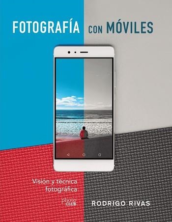 FOTOGRAFÍA CON MÓVILES. VISIÓN Y TÉCNICA FOTOGRÁFICA | 9788441541979 | RIVAS, RODRIGO | Llibreria Aqualata | Comprar libros en catalán y castellano online | Comprar libros Igualada