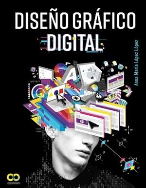 DISEÑO GRÁFICO DIGITAL | 9788441541290 | LÓPEZ LÓPEZ, ANNA MARÍA | Llibreria Aqualata | Comprar libros en catalán y castellano online | Comprar libros Igualada