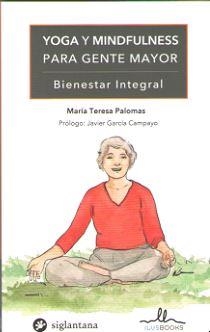 YOGA Y MINDFULNESS PARA GENTE MAYOR | 9788416574803 | PALOMAS, MARIA TERESA | Llibreria Aqualata | Comprar libros en catalán y castellano online | Comprar libros Igualada