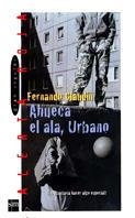 AHUECA EL ALA, URBANO (ALERTA ROJA 17) | 9788434856783 | CLAUDIN, FERNANDO | Llibreria Aqualata | Comprar libros en catalán y castellano online | Comprar libros Igualada